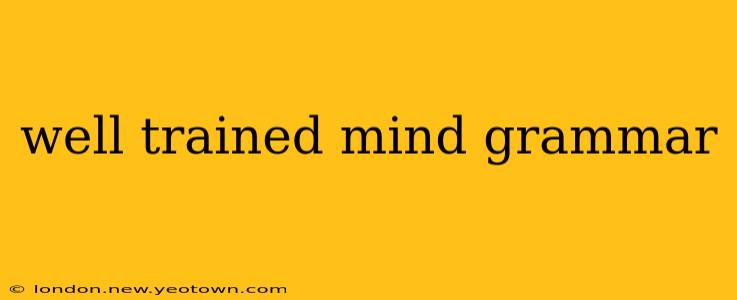 well trained mind grammar