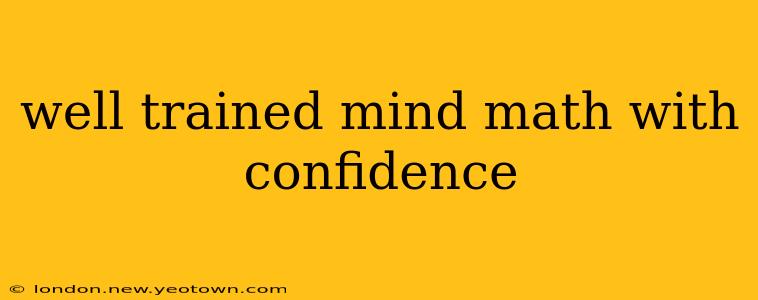 well trained mind math with confidence