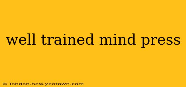 well trained mind press