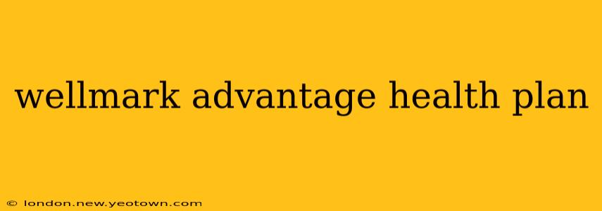 wellmark advantage health plan