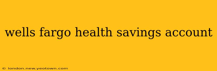 wells fargo health savings account