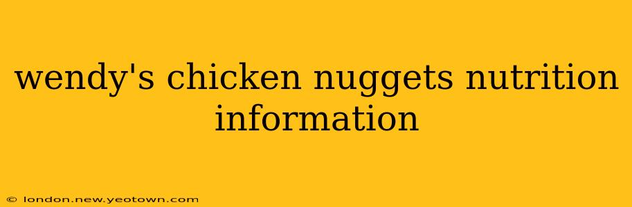 wendy's chicken nuggets nutrition information