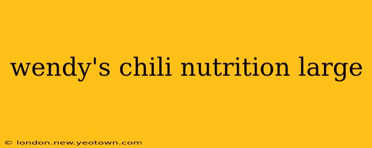 wendy's chili nutrition large