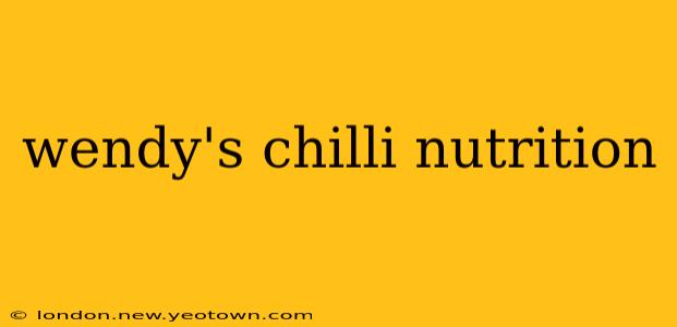 wendy's chilli nutrition