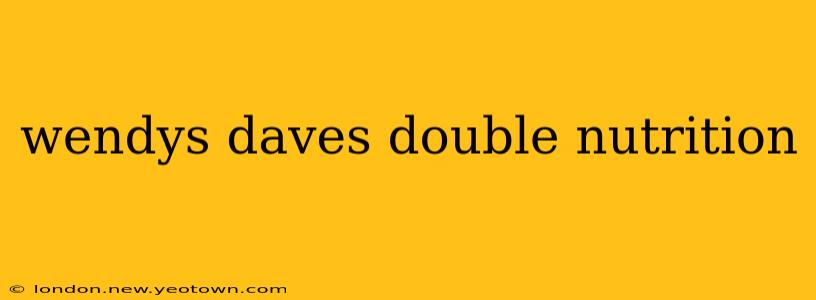 wendys daves double nutrition