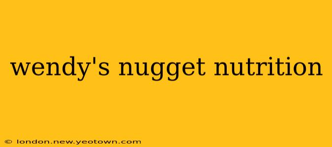 wendy's nugget nutrition