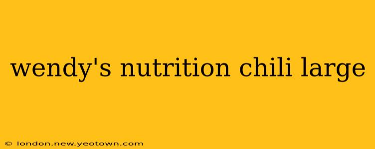 wendy's nutrition chili large