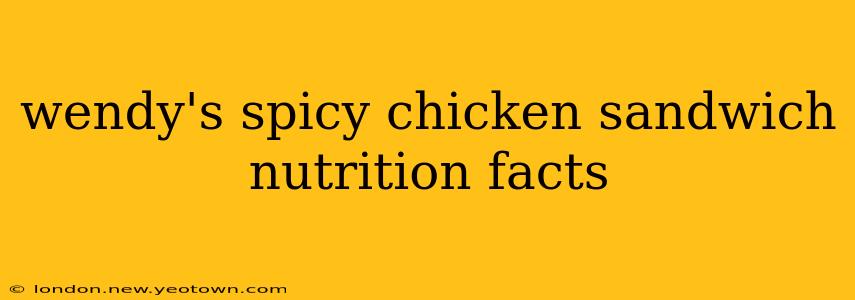wendy's spicy chicken sandwich nutrition facts