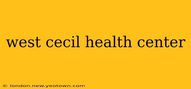 west cecil health center