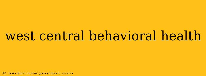 west central behavioral health