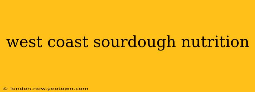 west coast sourdough nutrition