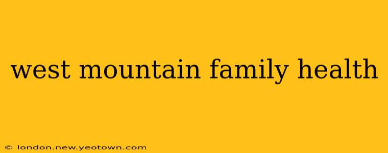 west mountain family health