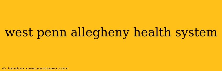 west penn allegheny health system