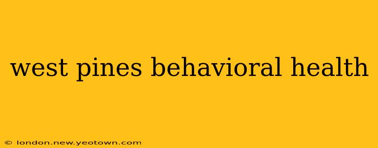 west pines behavioral health