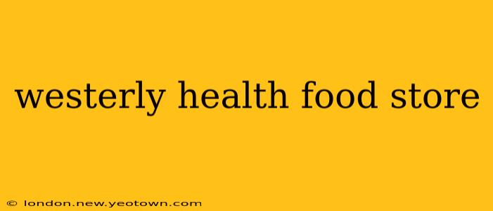 westerly health food store