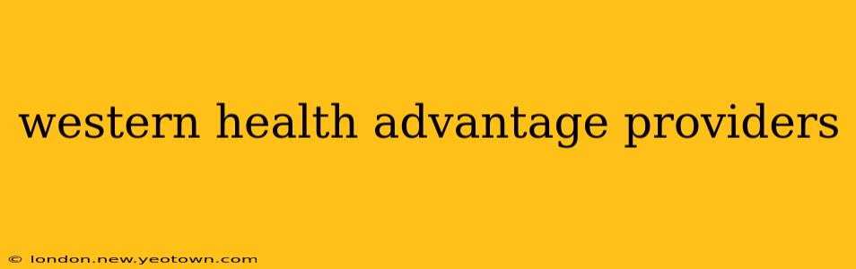 western health advantage providers