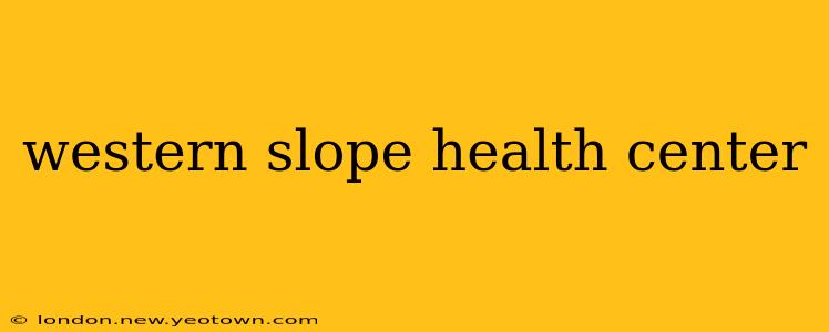 western slope health center