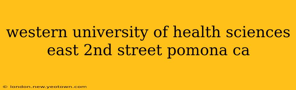 western university of health sciences east 2nd street pomona ca