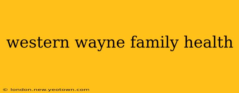 western wayne family health