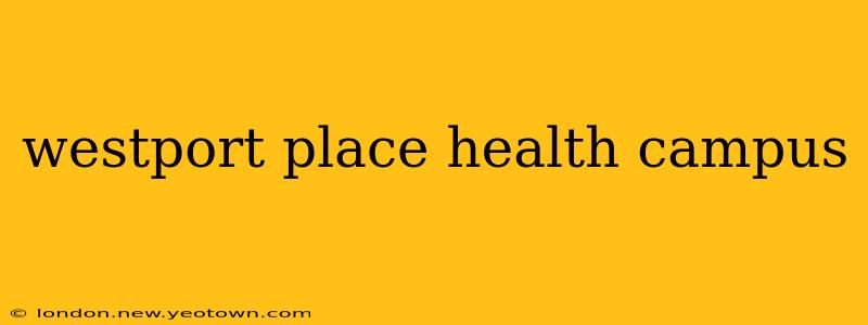 westport place health campus