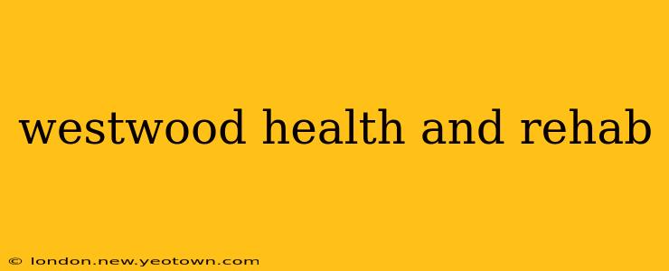 westwood health and rehab