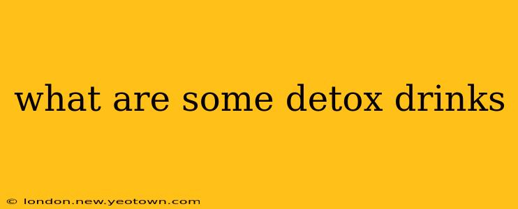 what are some detox drinks