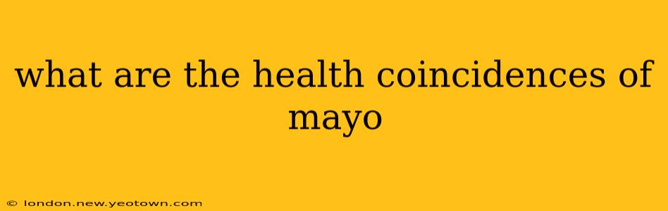 what are the health coincidences of mayo