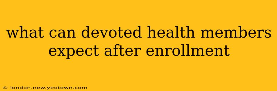 what can devoted health members expect after enrollment
