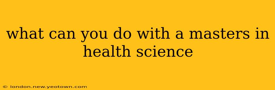 what can you do with a masters in health science