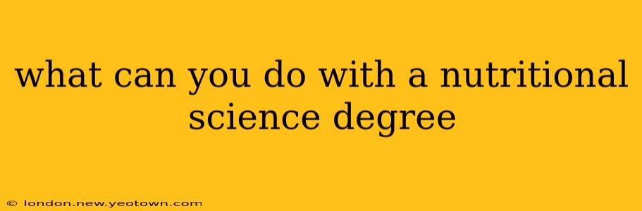 what can you do with a nutritional science degree
