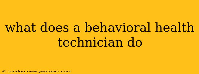 what does a behavioral health technician do