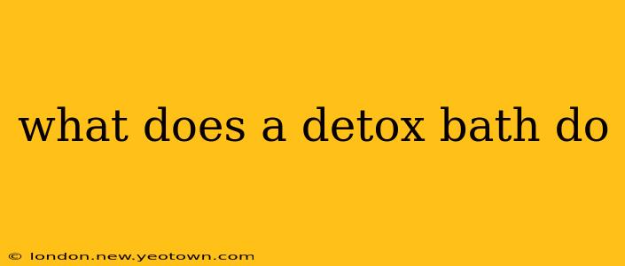 what does a detox bath do