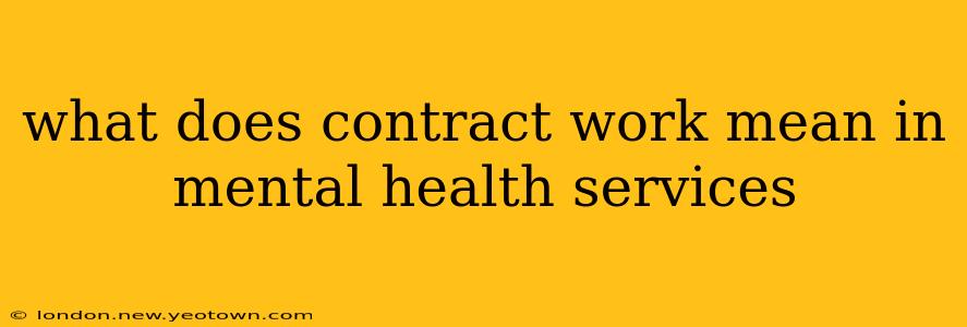 what does contract work mean in mental health services