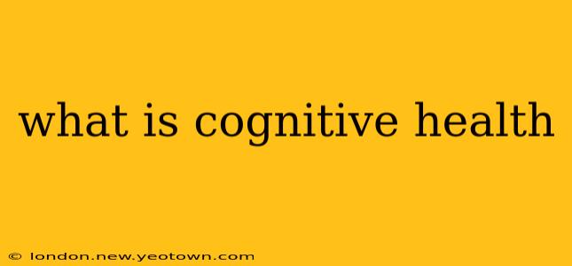 what is cognitive health