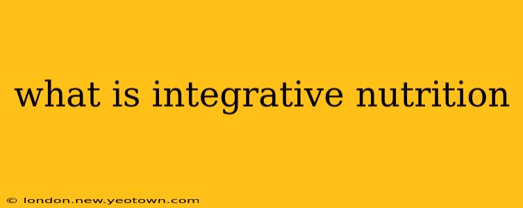 what is integrative nutrition