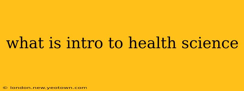 what is intro to health science