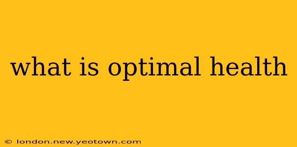 what is optimal health