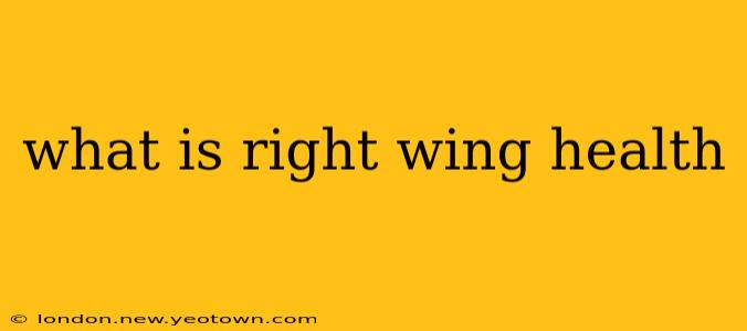 what is right wing health