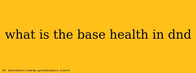 what is the base health in dnd