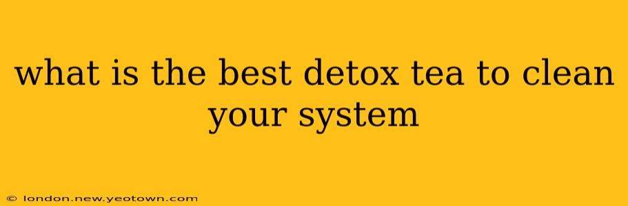 what is the best detox tea to clean your system