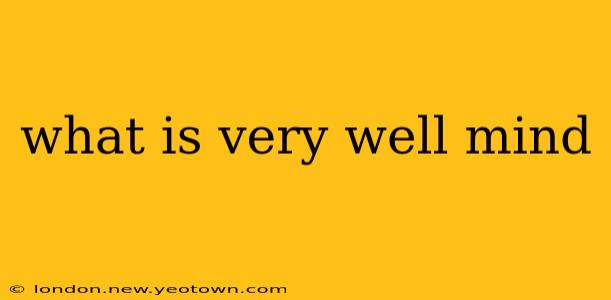 what is very well mind