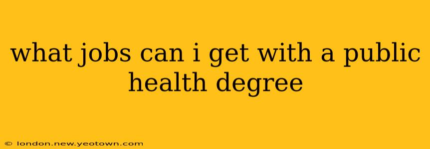 what jobs can i get with a public health degree
