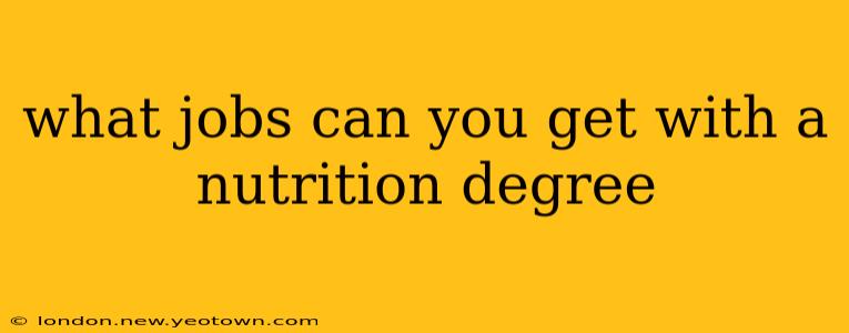 what jobs can you get with a nutrition degree