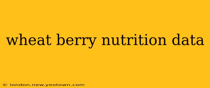 wheat berry nutrition data