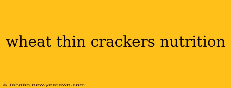 wheat thin crackers nutrition