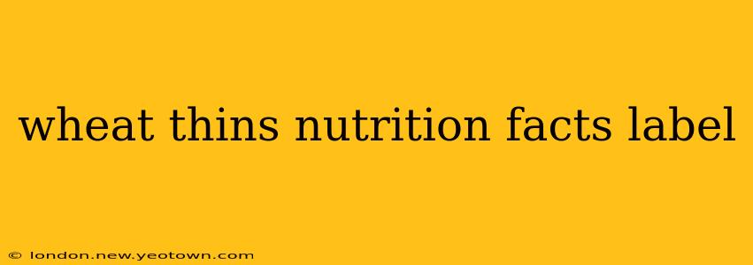 wheat thins nutrition facts label