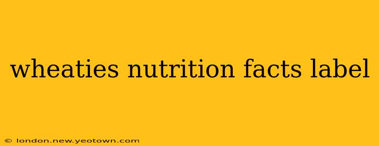 wheaties nutrition facts label