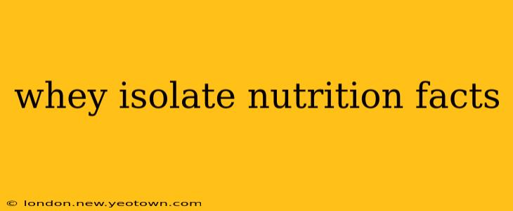 whey isolate nutrition facts