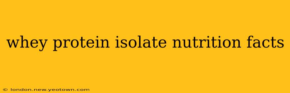whey protein isolate nutrition facts