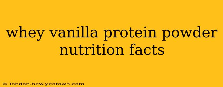 whey vanilla protein powder nutrition facts
